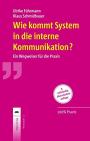 Wie kommt System in die interne Kommunikation?: Ein Wegweiser für die Praxis