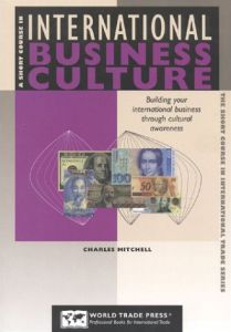 A Short Course in International Business Culture