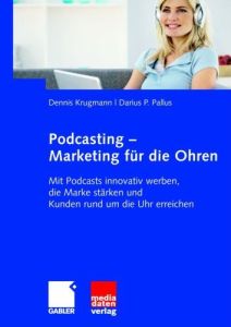 Podcasting &ndash; Marketing f&uuml;r die Ohren