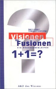Visionen f&uuml;r Fusionen