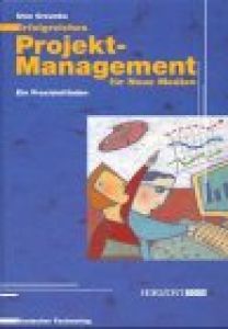 Erfolgreiches Projektmanagement f&uuml;r Neue Medien