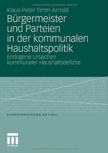 B&uuml;rgermeister und Parteien in der kommunalen Haushaltspolitik