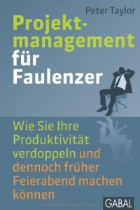 Projektmanagement f&uuml;r Faulenzer