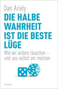 Die halbe Wahrheit ist die beste L&uuml;ge
