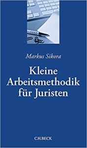 Kleine Arbeitsmethodik für Juristen