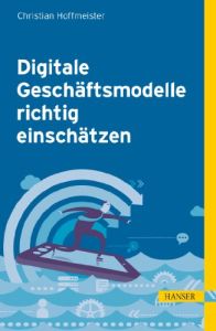Digitale Gesch&auml;ftsmodelle richtig einsch&auml;tzen
