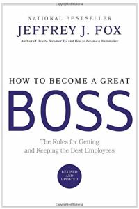 How to Become a Great Boss