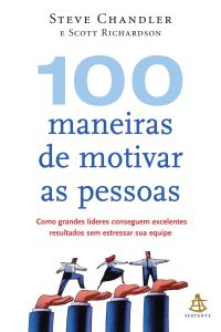 100 Maneiras de Motivar as Pessoas