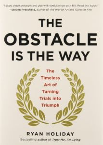 The Obstacle Is the Way