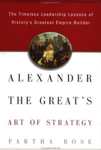 Alexander The Great&rsquo;s Art of Strategy
