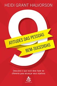 9 Atitudes das Pessoas Bem-Sucedidas