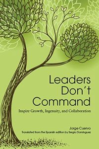 Leaders Don&rsquo;t Command