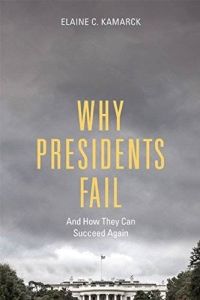 Why Presidents Fail and How They Can Succeed Again