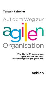 Auf dem Weg zur agilen Organisation
