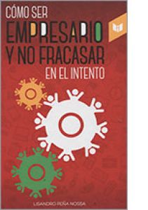 Cómo ser empresario y no fracasar en el intento