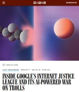 Inside Google&rsquo;s Internet Justice League and Its AI-Powered War on Trolls