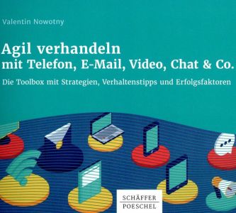 Agil verhandeln mit Telefon, E-Mail, Video, Chat & Co.