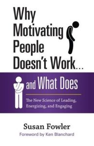 Why Motivating People Doesn&rsquo;t Work...and What Does