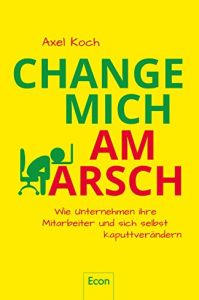 Change mich am Arsch