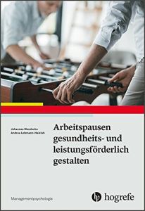 Arbeitspausen gesundheits- und leistungsf&ouml;rderlich gestalten