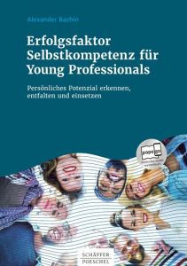 Erfolgsfaktor Selbstkompetenz f&uuml;r Young Professionals