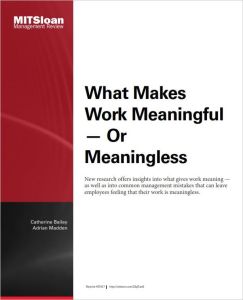 What Makes Work Meaningful &ndash; or Meaningless