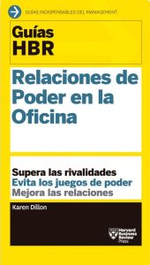 Gu&iacute;a HBR: Relaciones de poder en la oficina