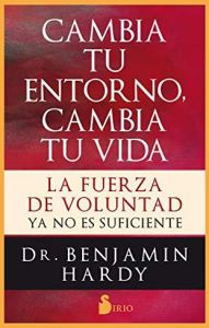 Cambia tu entorno, cambia tu vida