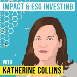 Katherine Collins &ndash; Impact and ESG Investing