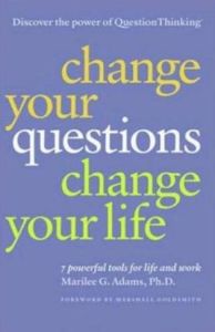 Change Your Questions, Change Your Life