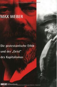 Die protestantische Ethik und der &bdquo;Geist&ldquo; des Kapitalismus