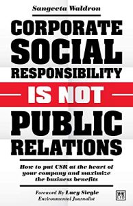 Corporate Social Responsibility Is Not Public Relations