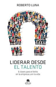 Liderar desde el talento