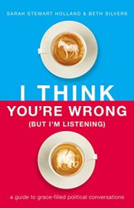 I Think You&rsquo;re Wrong (But I&rsquo;m Listening)