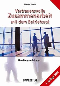 Vertrauensvolle Zusammenarbeit mit dem Betriebsrat