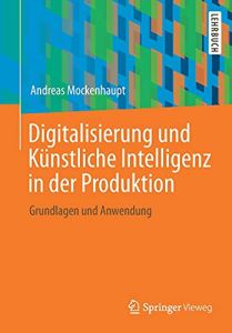 Digitalisierung und K&uuml;nstliche Intelligenz in der Produktion