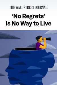 &lsquo;No Regrets&rsquo; Is No Way to Live