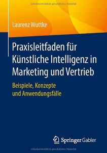 Praxisleitfaden für Künstliche Intelligenz in Marketing und Vertrieb