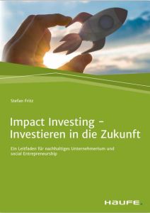 Impact Investing &ndash; Investieren in die Zukunft
