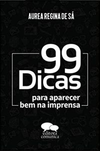 99 Dicas para Aparecer Bem na Imprensa