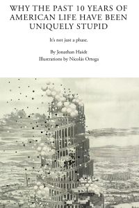 Why the Past 10 Years of American Life Have Been Uniquely Stupid