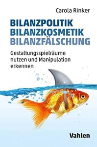 Bilanzpolitik – Bilanzkosmetik – Bilanzfälschung