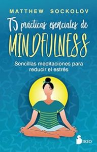 75 Prácticas esenciales de mindfulness