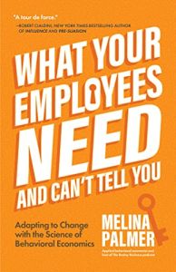 What Your Employees Need and Can&rsquo;t Tell You