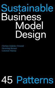 Sustainable Business Model Design &ndash; 45 Patterns