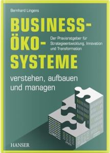 Business-Ökosysteme verstehen, aufbauen und managen