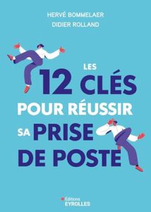 Les 12 cl&eacute;s pour r&eacute;ussir sa prise de poste