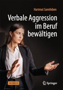 Verbale Aggression im Beruf bew&auml;ltigen
