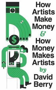 How Artists Make Money and How Money Makes Artists