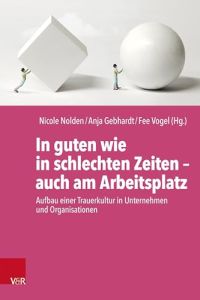 In guten wie in schlechten Zeiten &ndash; auch am Arbeitsplatz
